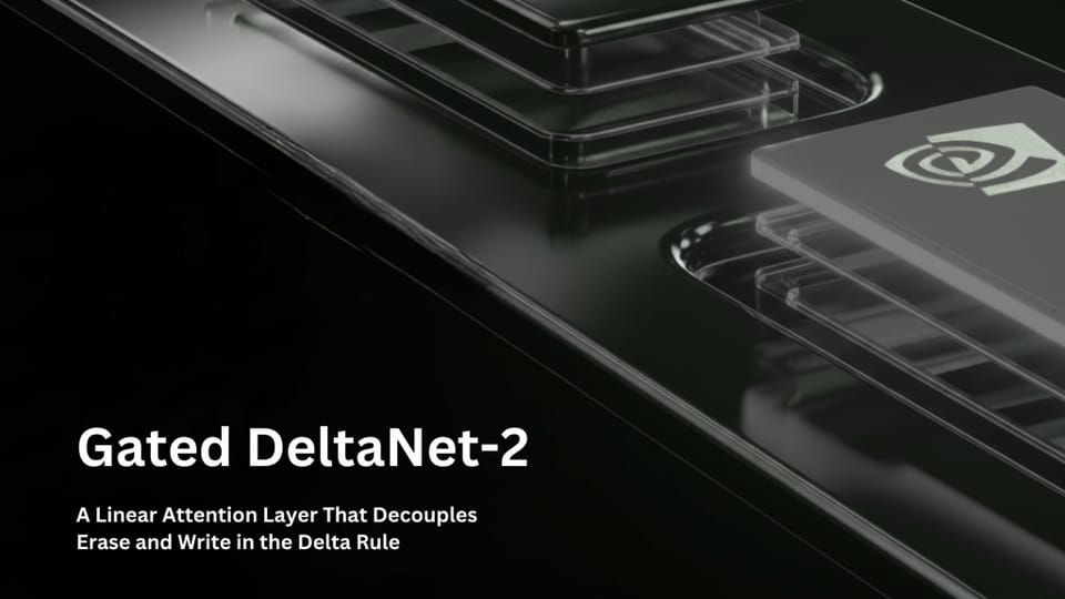 NVIDIA AI Introduces Gated DeltaNet-2 to Enhance Recurrent Model Memory Efficiency