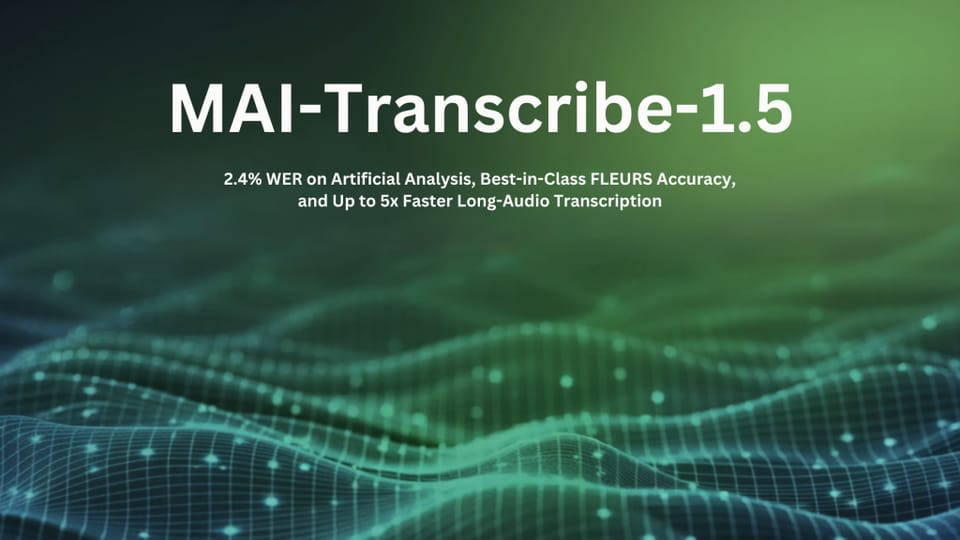Microsoft AI Launches MAI-Transcribe-1.5 With Faster Speeds and Expanded Language Support