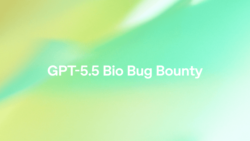 OpenAI Launches GPT 5.5 Bio Bug Bounty to Identify Biological Safety Risks